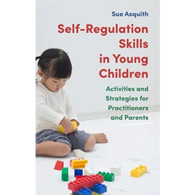 Abbildung von Self Regulation Skills in Young Children: Activities and Strategies for Practitioners Parents