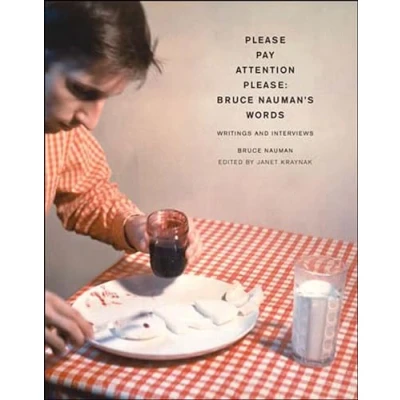 Abbildung von Please Pay Attention Please: Bruce Nauman&#039;s Words: Writings and Interviews (Writing Art)