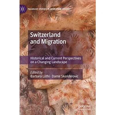 Abbildung von Switzerland and Migration: Historical Current Perspectives on a Changing Landscape (Palgrave Studies in Migration History)