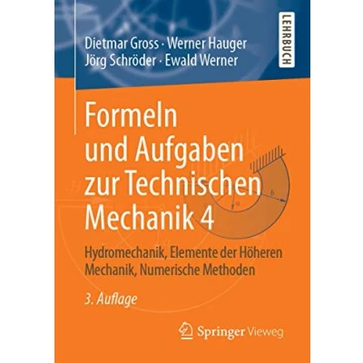 Abbildung von Formeln und Aufgaben zur Technischen Mechanik 4: Hydromechanik, Elemente der Höheren Mechanik, Numerische Methoden