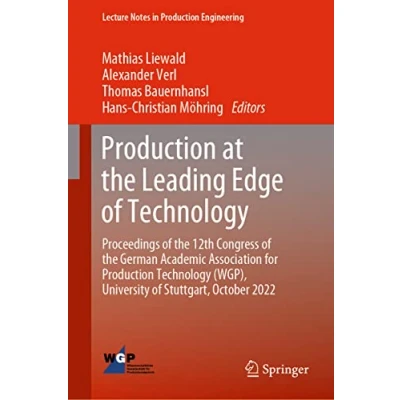 Abbildung von Production at the Leading Edge of Technology: Proceedings 12th Congress German Academic Association for Technology (WGP), ... (Lecture Notes in Engineering)