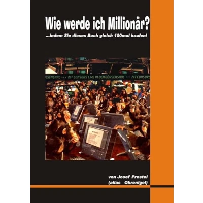 Abbildung von Wie werde ich Millionär?: ...indem Sie dieses Buch gleich 100mal kaufen!