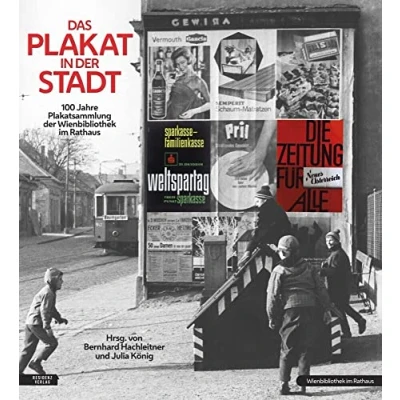 Abbildung von Das Plakat in der Stadt: 100 Jahre Plakatsammlung Wienbibliothek im Rathaus