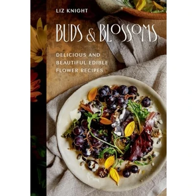 Abbildung von Buds and Blossoms: Delicious Beautiful Edible Flower Recipes