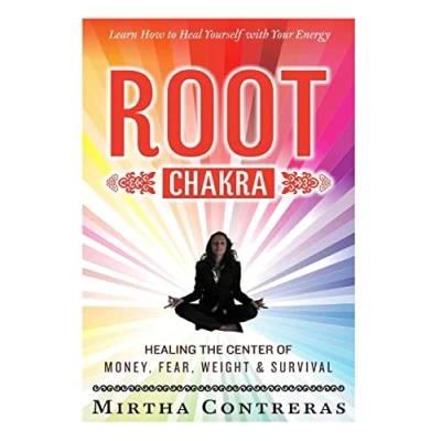 Abbildung von the Root Chakra: Healing Center of Money, Fear, Weight and Survival: Learn How To Heal Yourself With Your Energy (The Series)