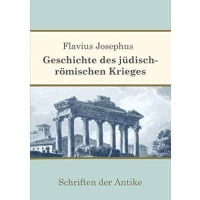 Abbildung von Geschichte des jüdisch römischen Krieges (Schriften der Antike)