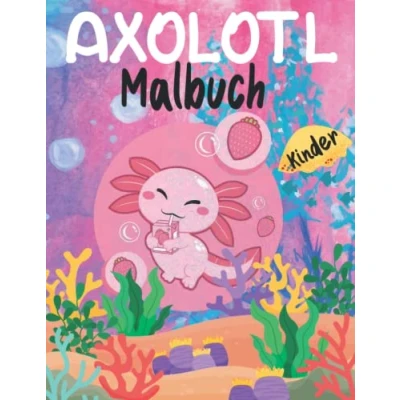 Abbildung von Axolotl Malbuch für Kinder:: Niedliches Kinder im Alter von 4 8 12 Jahren, Jungen und Mädchen. Ein tolles Geschenk Liebhaber. Weihnachtsmann Weihnachten
