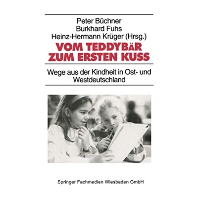 Abbildung von Vom Teddybär zum ersten Kuß Wege aus der Kindheit in Ost und Westdeutschland