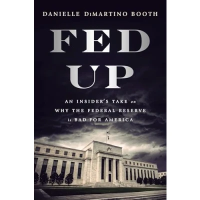 Abbildung von Fed Up: An Insider&#039;s Take on Why the Federal Reserve is Bad for America