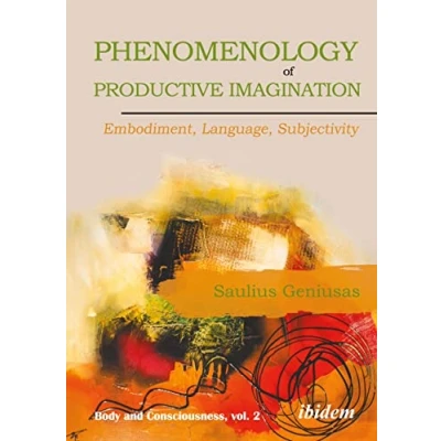 Abbildung von Phenomenology of Productive Imagination: Embodiment, Language, Subjectivity (Body and Consciousness)