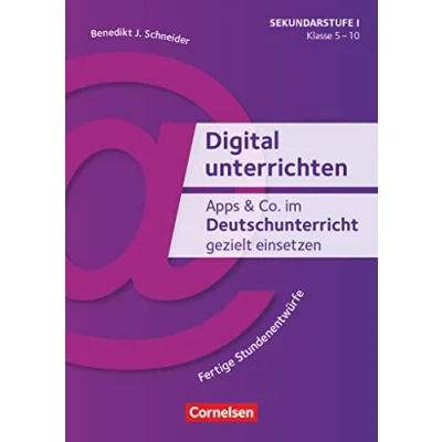 Abbildung von Digital unterrichten Klasse 5 10: Apps &amp; Co. im Deutschunterricht gezielt einsetzen (2. Auflage) Fertige Stundenentwürfe Kopiervorlagen