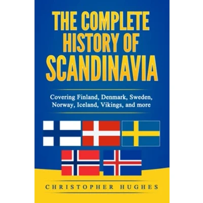 Abbildung von The Complete History of Scandinavia: Covering Finland, Denmark, Sweden, Norway, Iceland, Vikings, and more