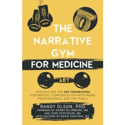 Abbildung von the Narrative Gym for Medicine: Introducing ABT Framework Medical Communication with Peers, Professionals, and Public