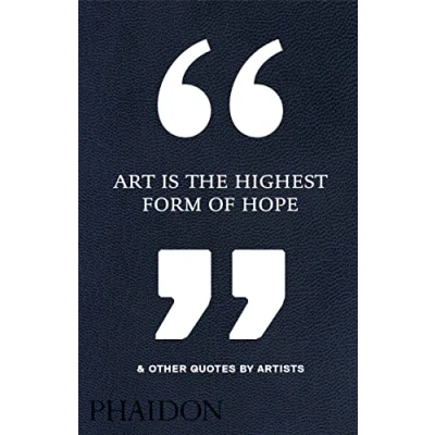 Abbildung von Art Is the Highest Form of Hope &amp; Other Quotes by Artists: And Artists