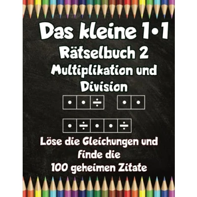 Abbildung von Das kleine 1x1 Rätselbuch 2 Multiplikation und Division Löse die Gleichungen finde 100 geheimen Zitate: Seiten intensives Einmaleins Training Knobelspaß