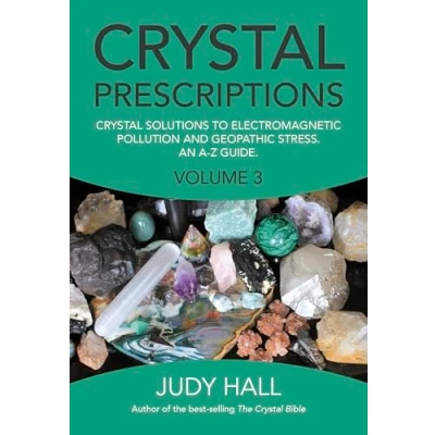 Abbildung von Crystal Prescriptions volume 3: Solutions to Electromagnetic Pollution and Geopathic Stress: An A Z Guide
