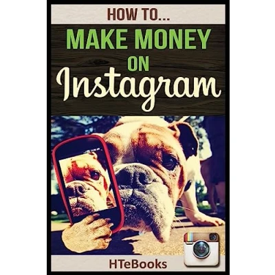 Abbildung von How To Make Money On Instagram: Quick Start Guide (&quot;How To&quot; Books)