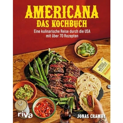 Abbildung von Americana Das Kochbuch: Eine kulinarische Reise durch die USA mit über 70 Rezepten Von American Breakfast Hotdogs, Burger, Cocktails, Südstaaten Küche, Texmex bis zum Cheesecake
