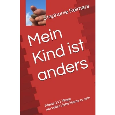 Abbildung von Mein Kind ist anders: Meine 111 Wege um voller Liebe Mama zu sein