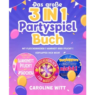 Abbildung von Das große 3 in 1 Partyspiel Buch: Mit Flaschendrehen Wahrheit oder Pflicht Verplappere dich nicht
