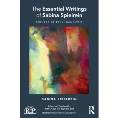 Abbildung von The Essential Writings of Sabina Spielrein: Pioneer Psychoanalysis (Relational Perspectives Book, 104, Band 104)