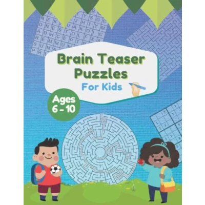 Abbildung von Brain Teaser Puzzles for kids Ages 6 10: Mazes, Word Search, Sudoku, Tic Tac Toe, Fun and challenging activities 6,7,8,9,10