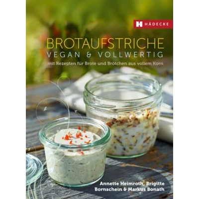 Abbildung von Brotaufstriche vegan &amp; vollwertig: mit Rezepten für Brote und Brötchen aus vollem Korn (Vegan vollwertig genießen)
