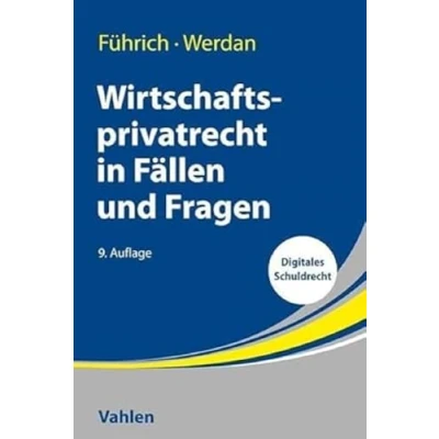 Abbildung von Wirtschaftsprivatrecht in Fällen und Fragen: Übungsfälle Wiederholungsfragen zur Vertiefung des Wirtschaftsprivatrechts
