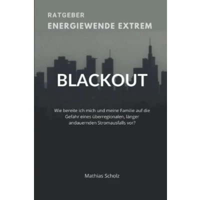 Abbildung von Energiewende extrem: Wie bereite ich mich und meine Familie auf einen überregionalen länger andauernden BLACKOUT vor?