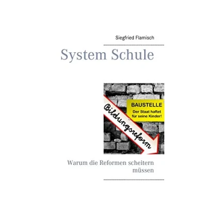 Abbildung von System Schule: Warum die Reformen scheitern müssen
