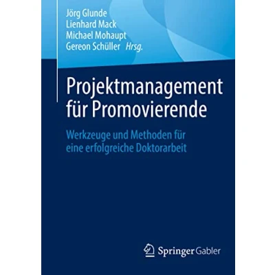 Abbildung von Projektmanagement für Promovierende: Werkzeuge und Methoden eine erfolgreiche Doktorarbeit