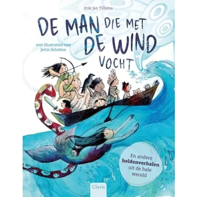 Abbildung von de man die met wind vocht: en andere heldenverhalen uit hele wereld