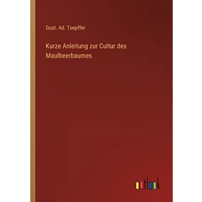 Abbildung von Kurze Anleitung zur Cultur des Maulbeerbaumes