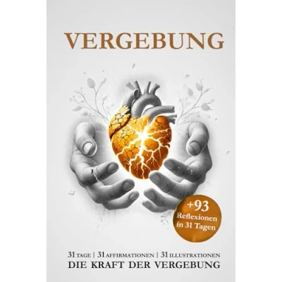 Abbildung von VERGEBUNG DEINE REISE ZU und INNEREM FRIEDEN: 31 TAGE AFFIRMATIONEN ILLUSTRATIONEN + 93 REFLEXIONEN FINDE DEINEN EIGENEN WEG (31 ... für Heilung, Selbstliebe inneren Frieden)