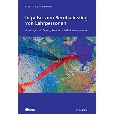 Abbildung von Impulse zum Berufseinstieg von Lehrpersonen: Grundlagen Erfahrungsberichte Reflexionsinstrumente