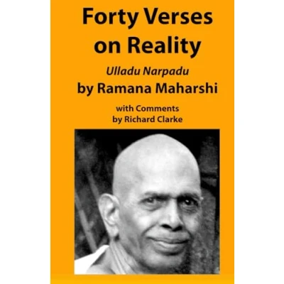 Abbildung von Forty Verses on Reality by Ramana Maharshi with Comments: Ulladu Narpadu, A synopsis of Maharshi’s teaching comments and practice notes (Ramana Commentaries)