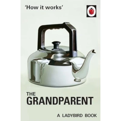 Abbildung von How it Works: The Grandparent: (Ladybird for Grown Ups) (Ladybirds