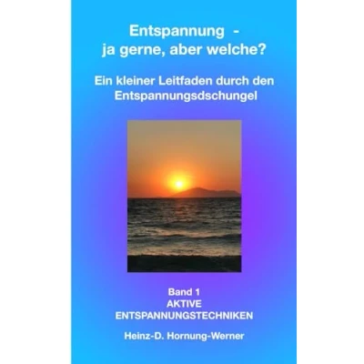 Abbildung von Entspannung ja, aber welche?: Kleiner Ratgeber durch den Entspannungsdschungel