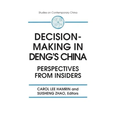 Abbildung von Decision making in Deng&#039;s China: Perspectives from Insiders (Studies on Contemporary China (M.E. Sharpe Paperback))