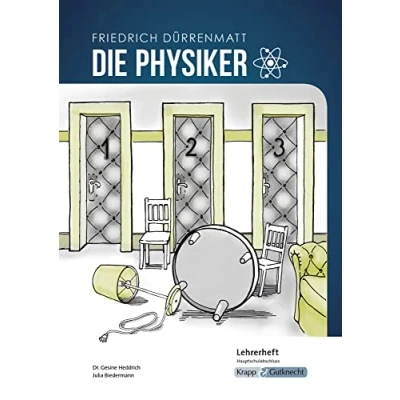 Abbildung von Die Physiker Friedrich Dürrenmatt Lehrerheft Hauptschule: Unterricht, Lösungen, Didaktik, Methodik, Heft (Literatur im Unterricht: Sekundarstufe I)