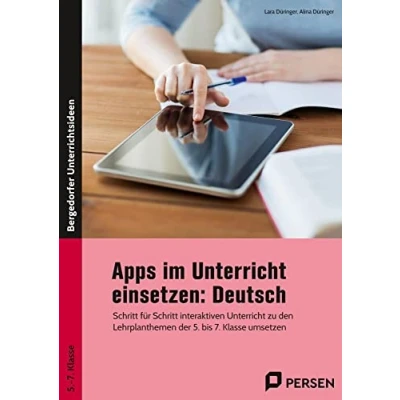 Abbildung von Apps im Unterricht einsetzen: Deutsch: Schritt für interaktiven zu den Lehrplanthemen der 5. bis 7. Klasse umsetzen