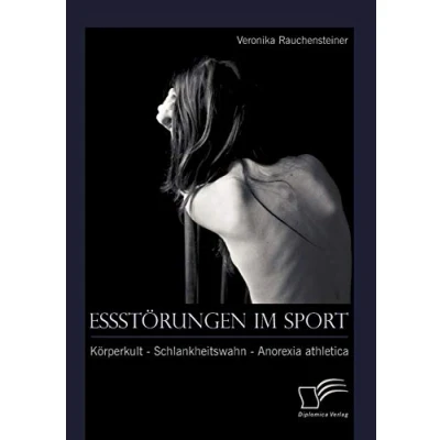 Abbildung von Essstörungen im Sport: Körperkult Schlankheitswahn Anorexia athletica