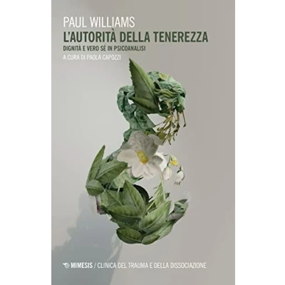 Abbildung von L&#039;autorità della tenerezza. Dignità e vero sé in psicoanalisi (Clinica del trauma dissociazione)