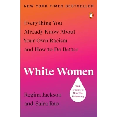 Abbildung von White Women: Everything You Already Know About Your Own Racism and How to Do Better