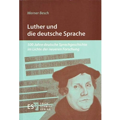Abbildung von Luther und die deutsche Sprache: 500 Jahre Sprachgeschichte im Lichte der neueren Forschung