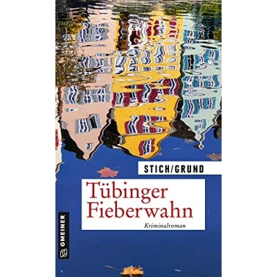 Abbildung von Tübinger Fieberwahn: Kriminalroman (Hauptkommissar Wotan Wilde) (Kriminalromane im GMEINER Verlag)