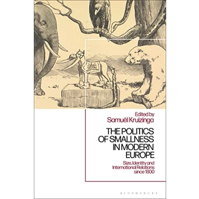 Abbildung von Politics of Smallness in Modern Europe, The: Size, Identity and International Relations since 1800