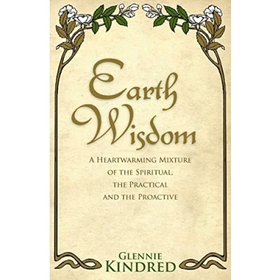 Abbildung von Earth Wisdom: A Heart Warming Mixture of the Spiritual, Practical and Proactive
