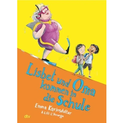 Abbildung von Lisbet und Oma kommen in die Schule (Lisbet Reihe, Band 2)