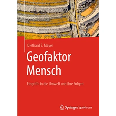 Abbildung von Geofaktor Mensch: Eingriffe in die Umwelt und ihre Folgen